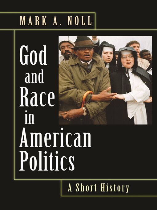 Title details for God and Race in American Politics by Mark A. Noll - Wait list